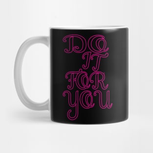 Do It For You tee design birthday gift graphic Mug